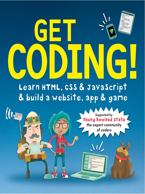 Title details for Get Coding! Learn HTML, CSS, and JavaScript and Build a Website, App, and Game by Young Rewired State - Available